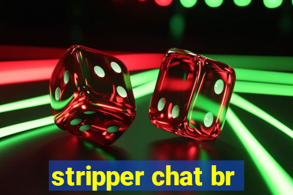 stripper chat br